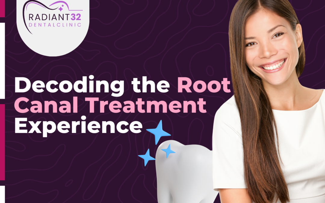Decoding the Root Canal Treatment Experience - Dr Madhulika Purkait - Radiant 32 Dental Clinic